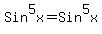 Sin%5E5x+=+Sin%5E5x