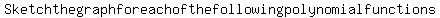 Sketch+the+graph+for+each+of+the+following+polynomial+functions.%0D%0Aa.++P%28x%29=+