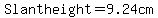 Slantheight=9.24cm