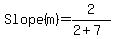 Slope%28m%29=2%2F%282%2B7%29%29