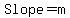 Slope=m