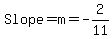 Slope=m=-2%2F11