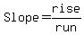 Slope=rise%2Frun