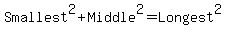 Smallest%5E2+%2B+Middle%5E2+=+Longest%5E2