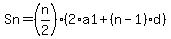 Sn=%28n%2F2%29%2A%282%2Aa1%2B%28n-1%29%2Ad%29