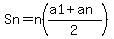 Sn=n%28%28a1%2Ban%29%2F2%29