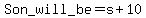 Son_+will_+be+=+s%2B10