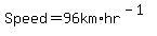 Speed+=+96km%2Ahr%5E%28-1%29