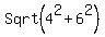 Sqrt%284%5E2+%2B+6%5E2%29