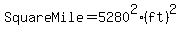 SquareMile+=+5280%5E2+%28ft%29%5E2