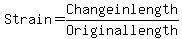 Strain+=+Change+in+length%2FOriginal+length