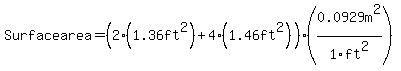 Surface+area=%282%281.36ft%5E2%29%2B4%281.46ft%5E2%29%29%280.0929m%5E2%2F1ft%5E2%29