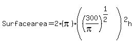 Surface+area=2%28pi%29%28%28300%2F%28pi%29%29%5E%281%2F2%29%29%5E2h
