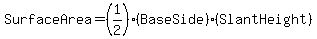 SurfaceArea=%281%2F2%29%28BaseSide%29%28SlantHeight%29