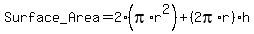 Surface_+Area+=+2%28pi%2A+r%5E2%29+%2B+%282pi%2Ar%29%2A+h