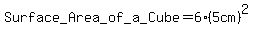 Surface_+Area_+of+_a_+Cube+=+6%285cm%29%5E2