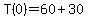 T%280%29=60%2B30