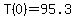 T%280%29=95.3