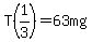 T%281%2F3%29+=+63mg