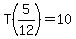 T%285%2F12%29=10