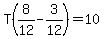 T%288%2F12-3%2F12%29=10