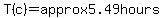 T%28c%29=approx5.49hours