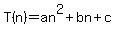 T%28n%29=an%5E2%2Bbn%2Bc