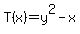 T%28x%29=+y%5E2-x