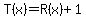 T%28x%29+=+R%28x%29%2B1