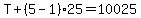 T%2B%285-1%29%2A25=10025