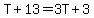 T%2B13=3T%2B3