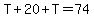 T%2B20%2BT=74