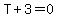 T%2B3+=+0