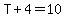 T%2B4=10