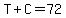 T%2BC=72