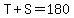 T%2BS=180