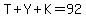 T%2BY%2BK=92