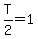 T%2F2+=+1