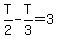 T%2F2-T%2F3=3