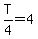 T%2F4=4
