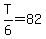 T%2F6=82