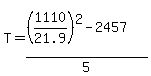 T=%28%281110%2F21.9%29%5E2-2457%29%2F5