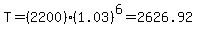 T=%282200%29%281.03%29%5E6=2626.92