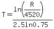 T=%28ln%28R%2F4520%29%29%2F%282.5ln0.75%29