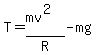 T=%28mv%5E2%29%2FR-mg