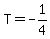 T=-1%2F4
