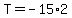 T=-15%2A2