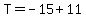 T=-15%2B11