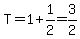 T=1%2B1%2F2=3%2F2