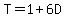 T=1%2B6D